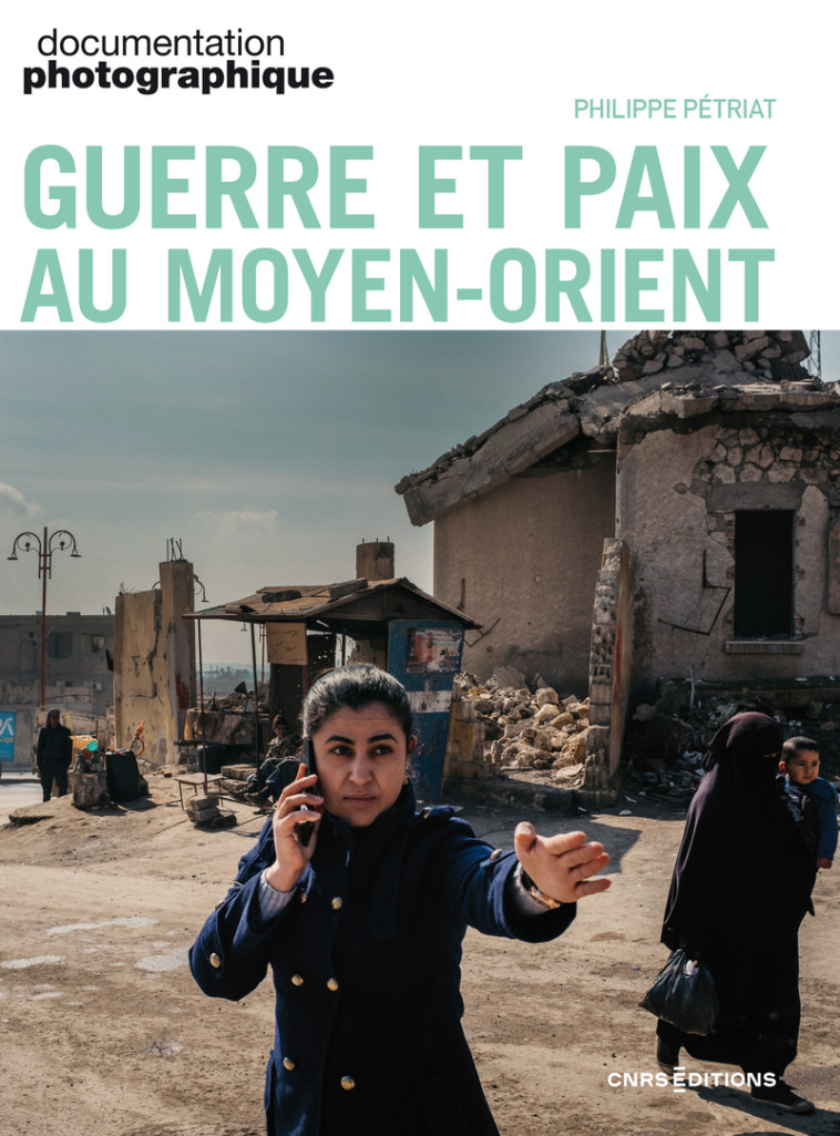 Guerre et paix au Moyen-Orient - N° 8164 - Philippe Pétriat - CNRS EDITIONS