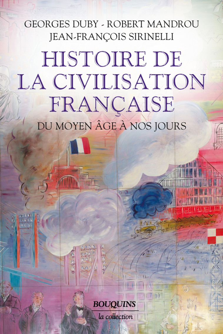 Histoire de la civilisation française - Du Moyen Age à nos jours - Georges Duby, Robert Mandrou, Jean-François Sirinelli, Georges Duby, Robert Mandrou, Jean-François Sirinelli - BOUQUINS