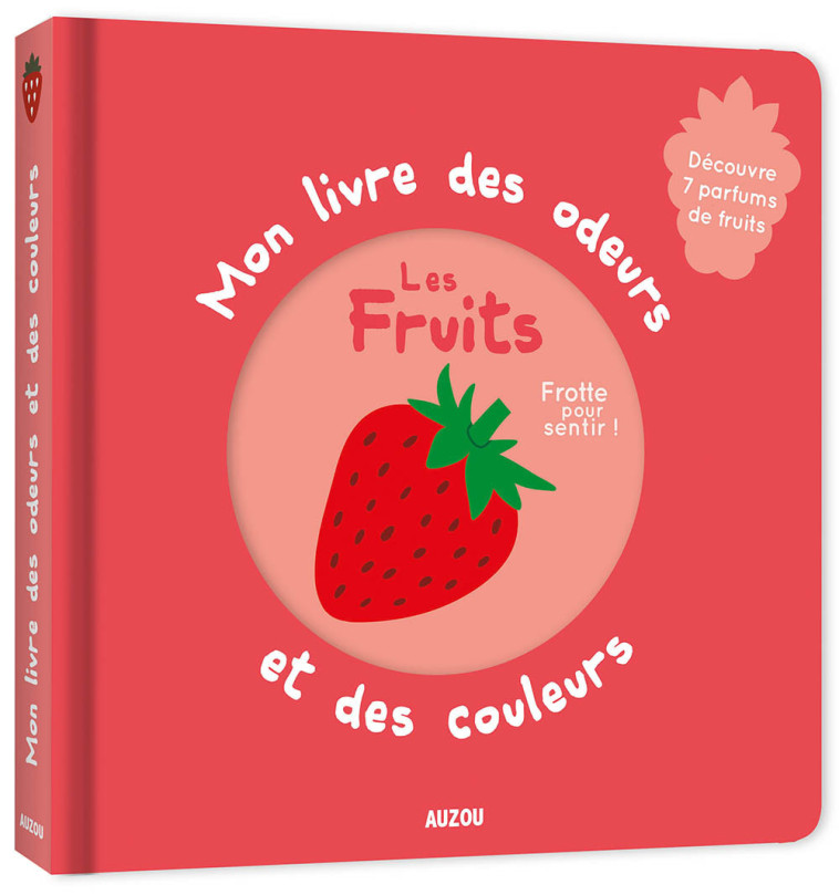 MON PREMIER LIVRE DES ODEURS ET DES COULEURS - FRUITS - Mr Iwi Mr Iwi,  Mr Iwi,  Collectif - AUZOU