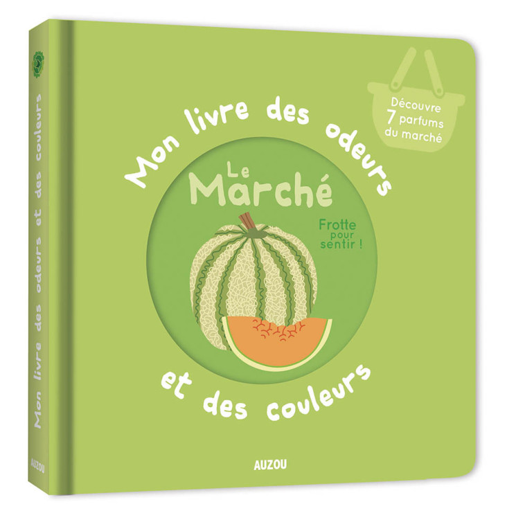 Mon livre des odeurs et des couleurs - Le marché - Isabelle DELATOUR, Mr Iwi Mr Iwi, Isabelle DELATOUR,  Mr Iwi, Isabelle DELATOUR, Ivan CALMET - AUZOU