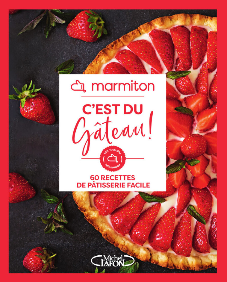 Marmiton - C'est du gâteau ! - 60 recettes de pâtisserie facile -  Marmiton - MLAFON MARMITON