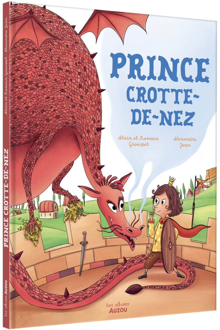 Prince Crotte-de-nez - Alain Grousset, Alexandre Juza, Romain Grousset - AUZOU