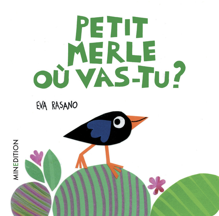 Petit Merle où vas-tu ? - Eva Rasano,  Rasano eva,  Rasano eva, Eva Rasano - MINEDITION