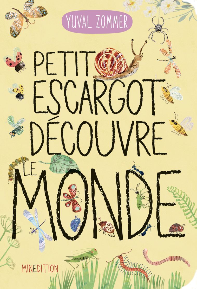 Petit escargot découvre le monde - Yuval Zommer,  ZOMMER YUVAL - MINEDITION