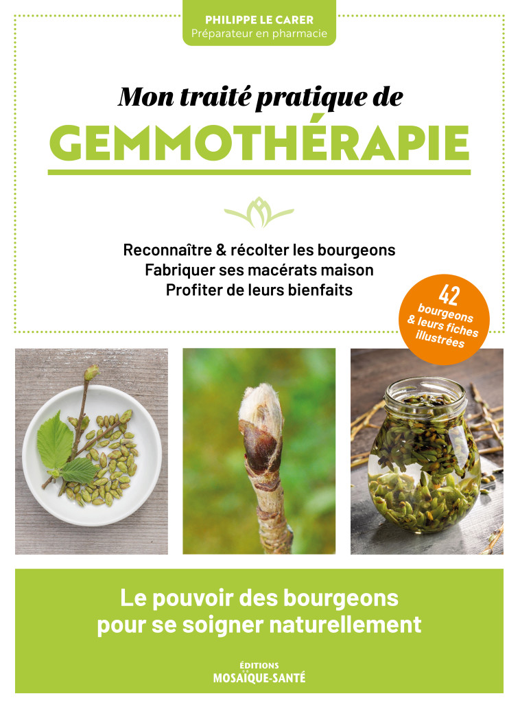 Mon traité pratique de gemmothérapie - Philippe Le Carer - MOSAIQUE SANTE