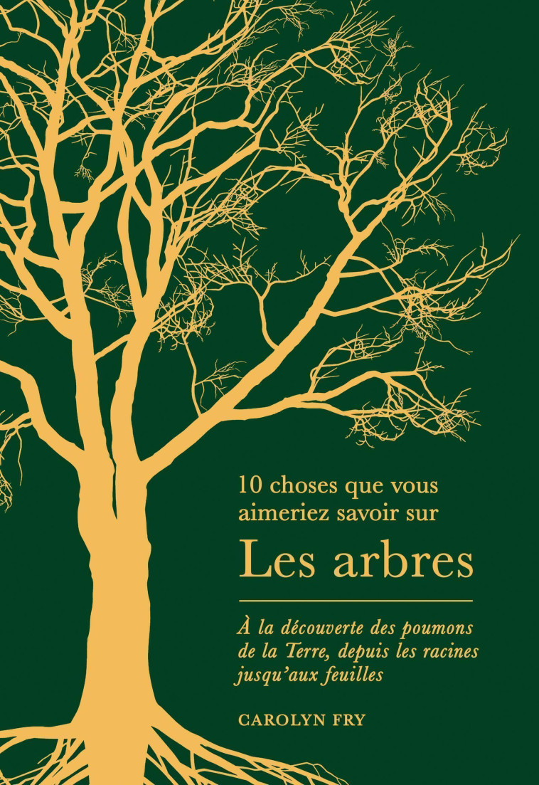 10 Choses que vous aimeriez savoir sur les arbres - Carolyn FRY, Carolyn FRY - QUANTO