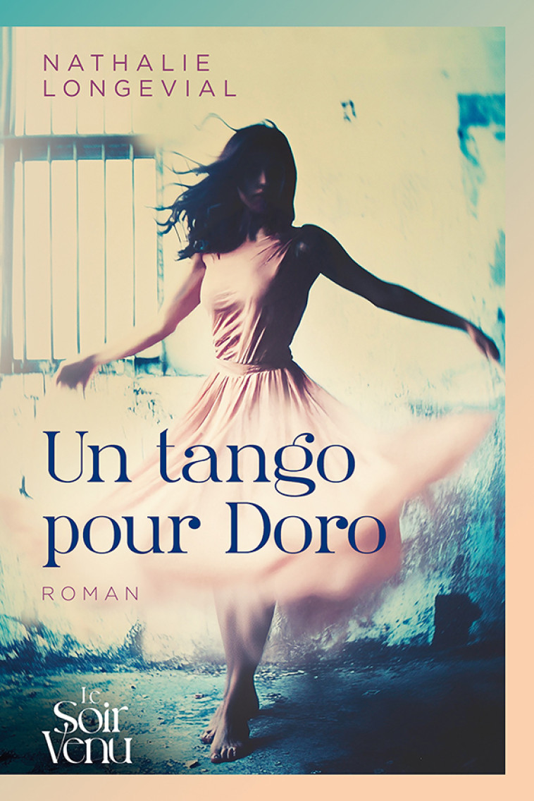 Un tango pour Doro - Nathalie Longevial - LE SOIR VENU