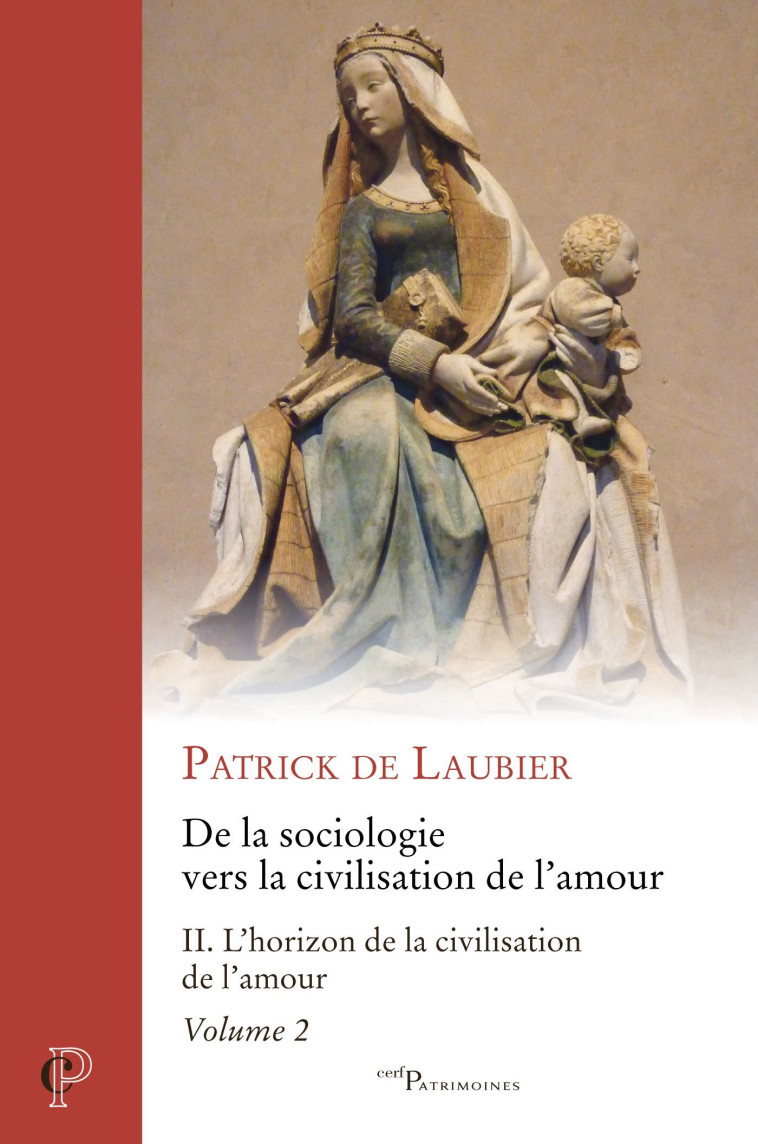 DE LA SOCIOLOGIE VERS LA CIVILISATION DE L'AMOUR -OEUVRES CHOISIES - TOME II - VOLUME 2 L'HORIZON D - Patrick de Laubier,  LAUBIER PATRICK DE - CERF