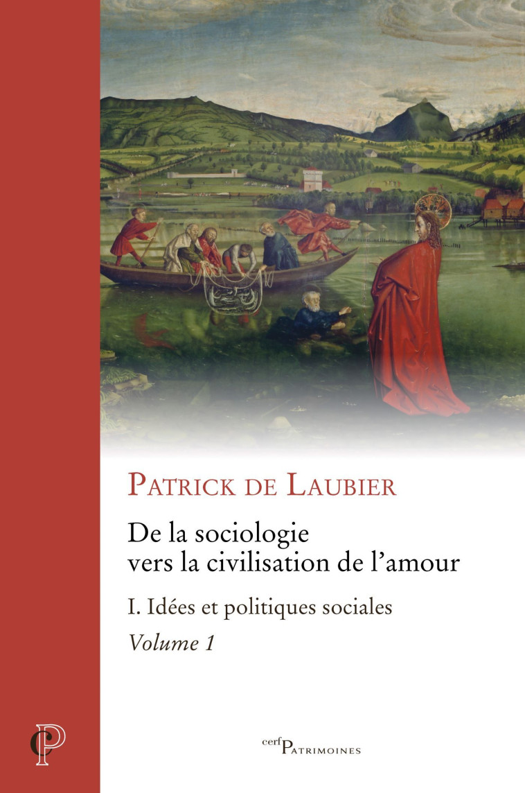 DE LA SOCIOLOGIE VERS LA CIVILISATION DE L'AMOUR -OEUVRES CHOISIES - TOME I - TOME 1 IDEES ET POLIT - Patrick de Laubier,  LAUBIER PATRICK DE - CERF