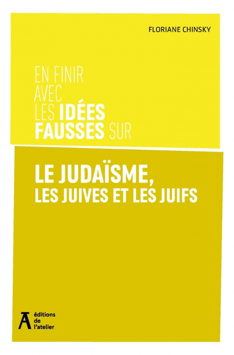 En finir avec les idées fausses sur le judaïsme, les juives - Floriane Chinsky, Yankel Fijalkow, Floriane Chinsky - ATELIER