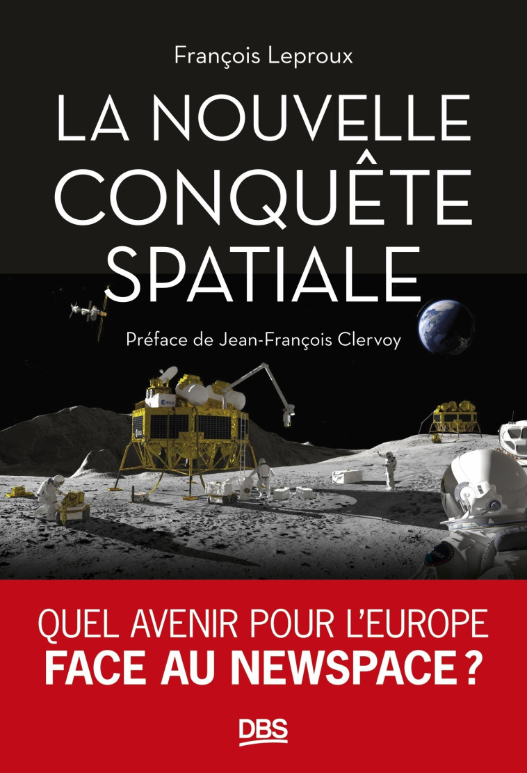 La nouvelle conquête spatiale - Jean-François Clervoy, François Leproux - DE BOECK SUP