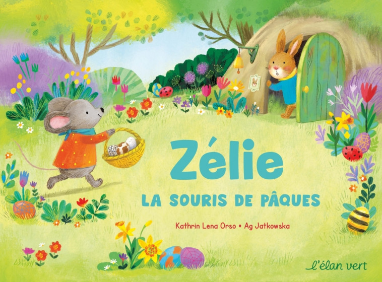 Zélie, la Souris de Pâques - Kathrin Lena Orso, Ag Jatkowska, Chloé LABORDE - ELAN VERT