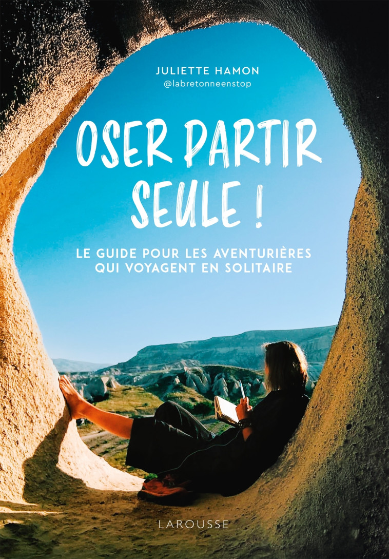 Oser partir seule ! - Juliette Hamon Juliette Hamon,  Juliette Hamon,  Juliette Hamon - LAROUSSE