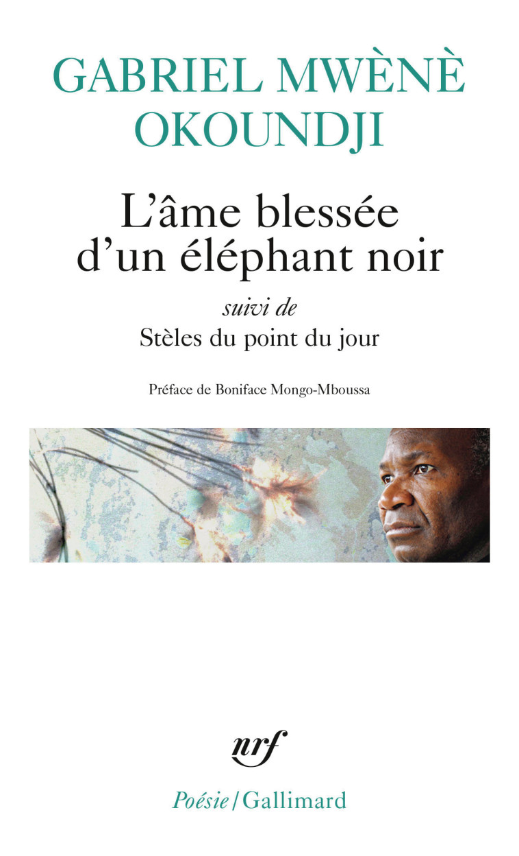 L'âme blessée d'un éléphant noir/Stèles du point du jour - Gabriel Okoundji, Gabriel Okoundji, Gabriel Mwènè Okoundji, Boniface Mongo-Mboussa - GALLIMARD