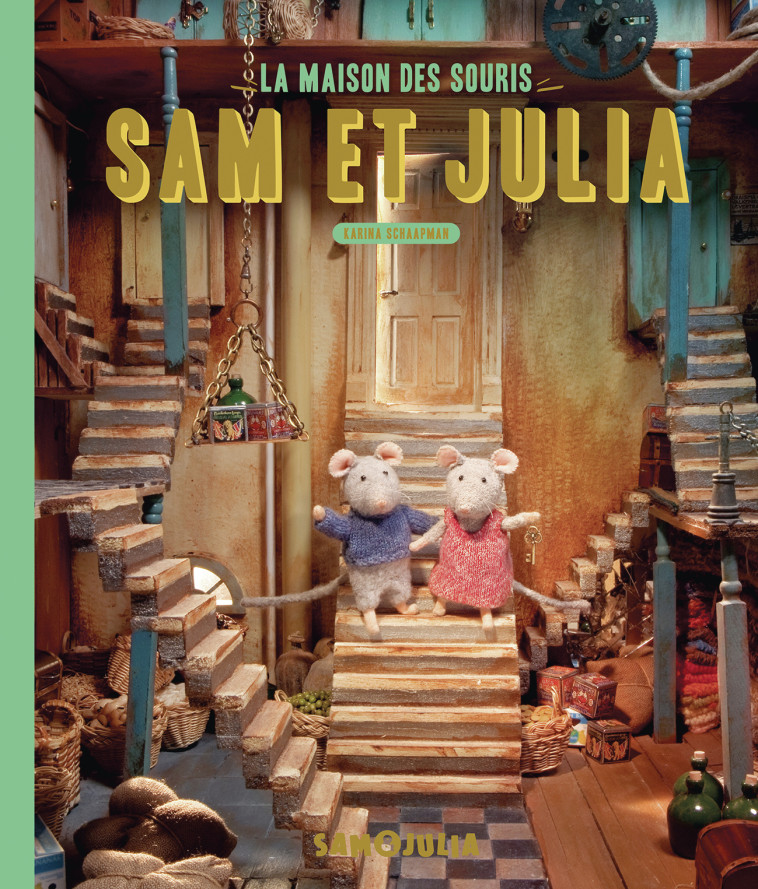 La maison des souris - Sam et Julia dans la maison des souris - Karina Schaapman, Karina Schaapman - GALL JEUN GIBOU