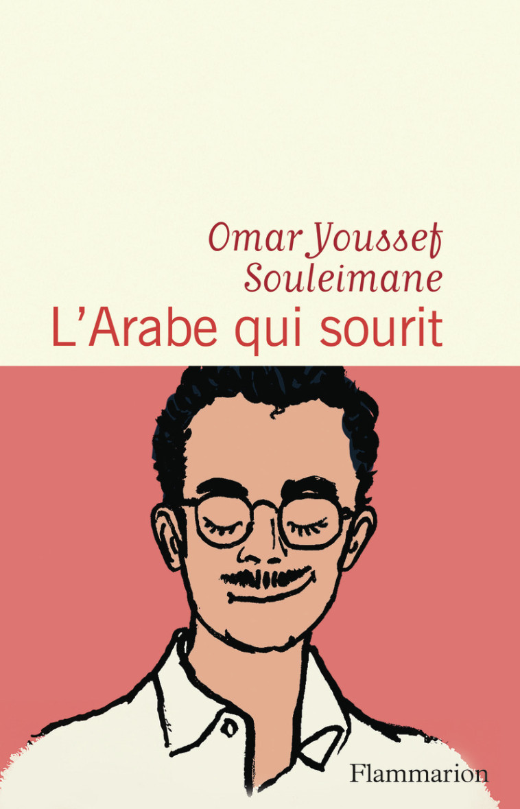 L'Arabe qui sourit - Omar Youssef Souleimane - FLAMMARION