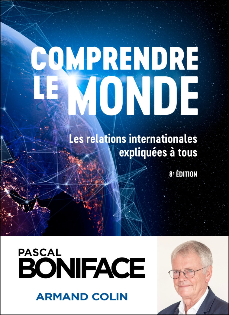 Comprendre le monde - Pascal Boniface, Pascal Boniface - ARMAND COLIN