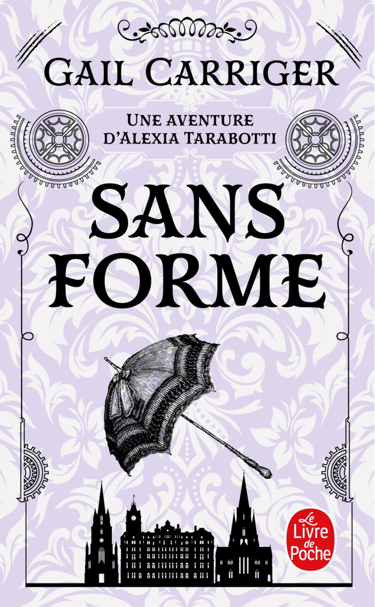 Sans forme (Le Protectorat de l'ombrelle, Tome 2) - Gail Carriger, Gail Carriger - LGF