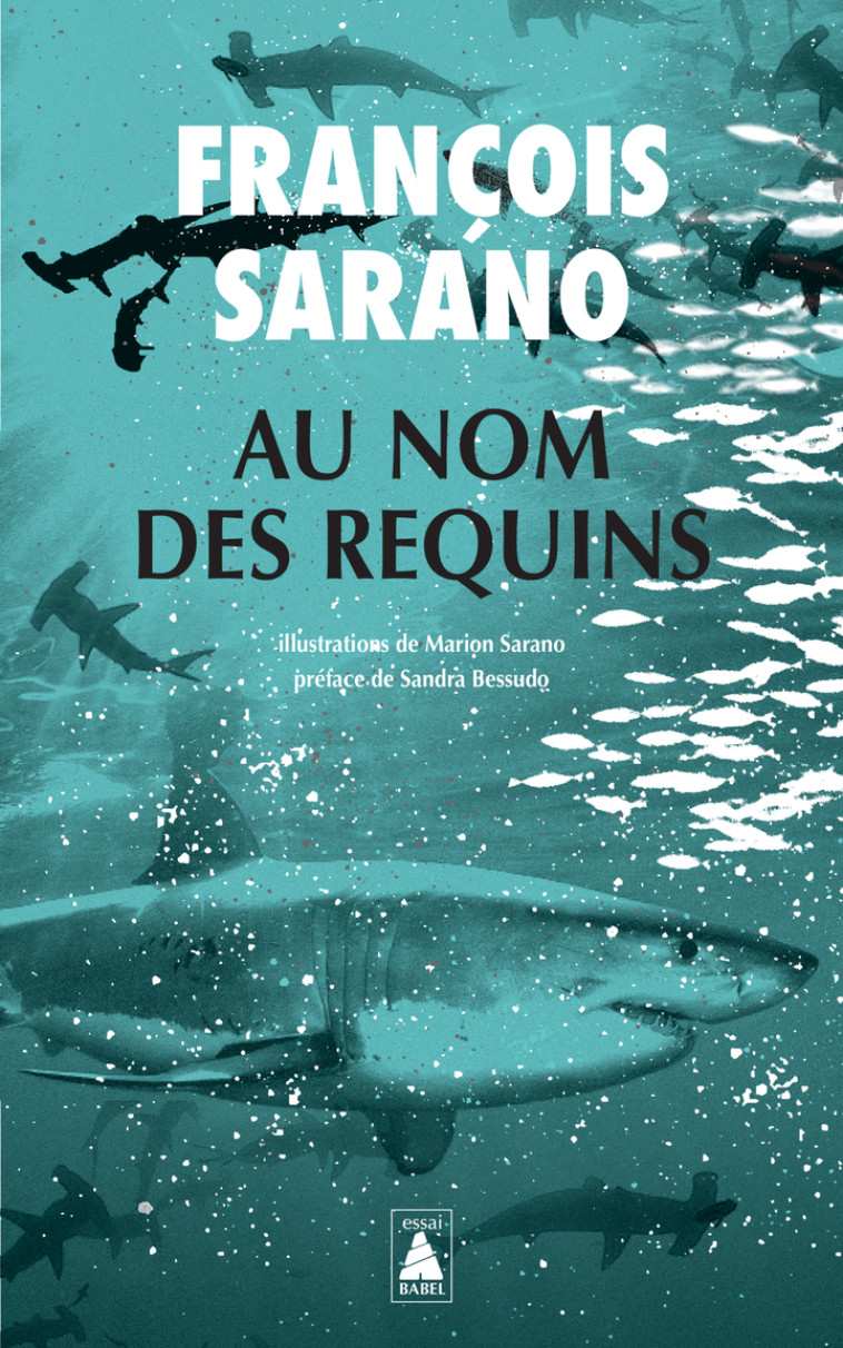 Au nom des requins - François Sarano, Marion Sarano, Sandra Bessudo, François Sarano, Marion Sarano, Sandra Bessudo - ACTES SUD