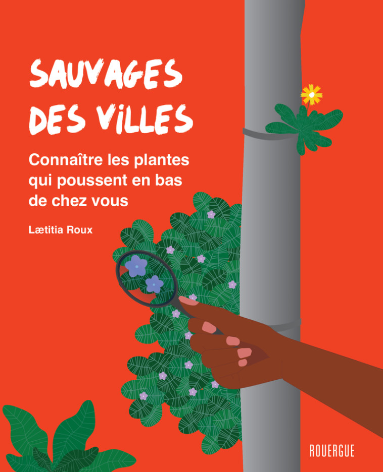 Sauvages des villes - Laëtitia Roux, Laëtitia Roux - ROUERGUE