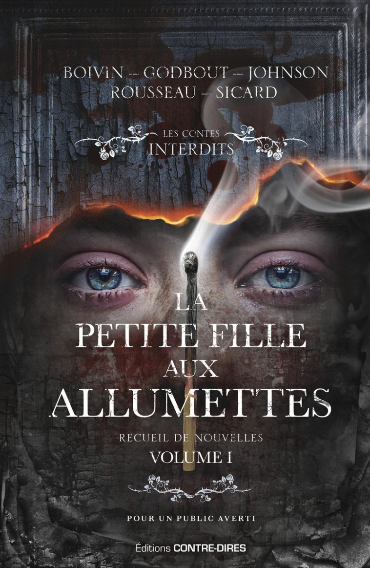 La Petite fille aux allumettes - Recueil de nouvelles : Volume 1 - Christian Boivin, Simon Rousseau, Yvan Godbout, Sylvain Johnson, Louis-Pier Sicard - CONTRE DIRES