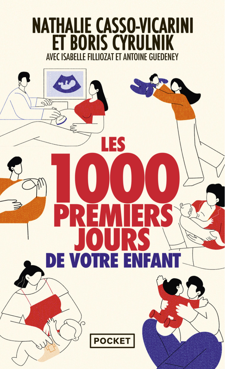 Les 1000 premiers jours de votre enfant - Boris Cyrulnik, Nathalie Casso-Vicarini, Antoine Guedeney, Isabelle Filliozat, Claire Lajeunie, Gilles de Maistre - POCKET