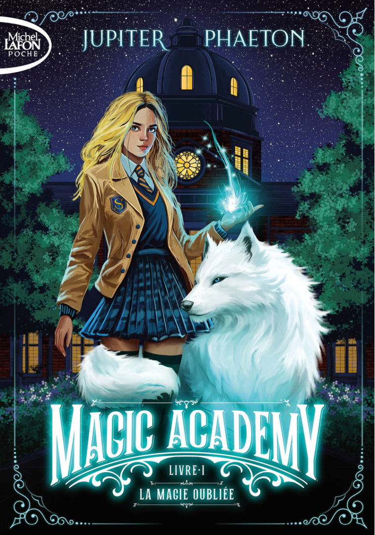 Magic academy - Tome 1 La Magie oubliée - Jupiter Phaeton - MICHEL LAFON PO