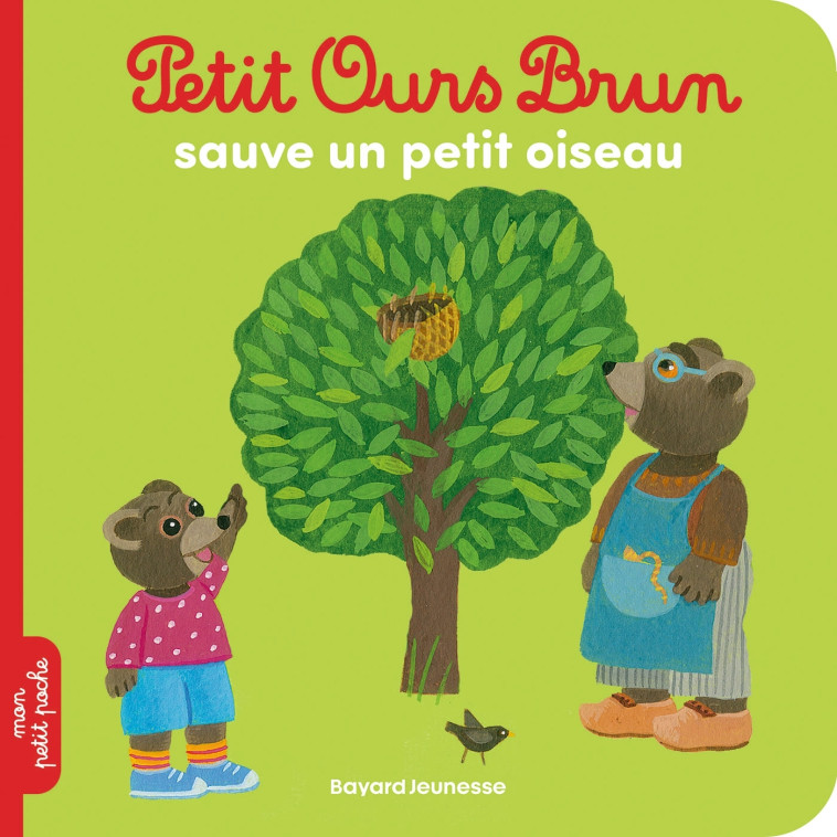 Petit Ours Brun sauve un petit oiseau - Danièle Bour, Laura Bour, Hélène Serre-de Talhouet, Danièle Bour, Laura Bour, Hélène Serre-de Talhouet - BAYARD JEUNESSE