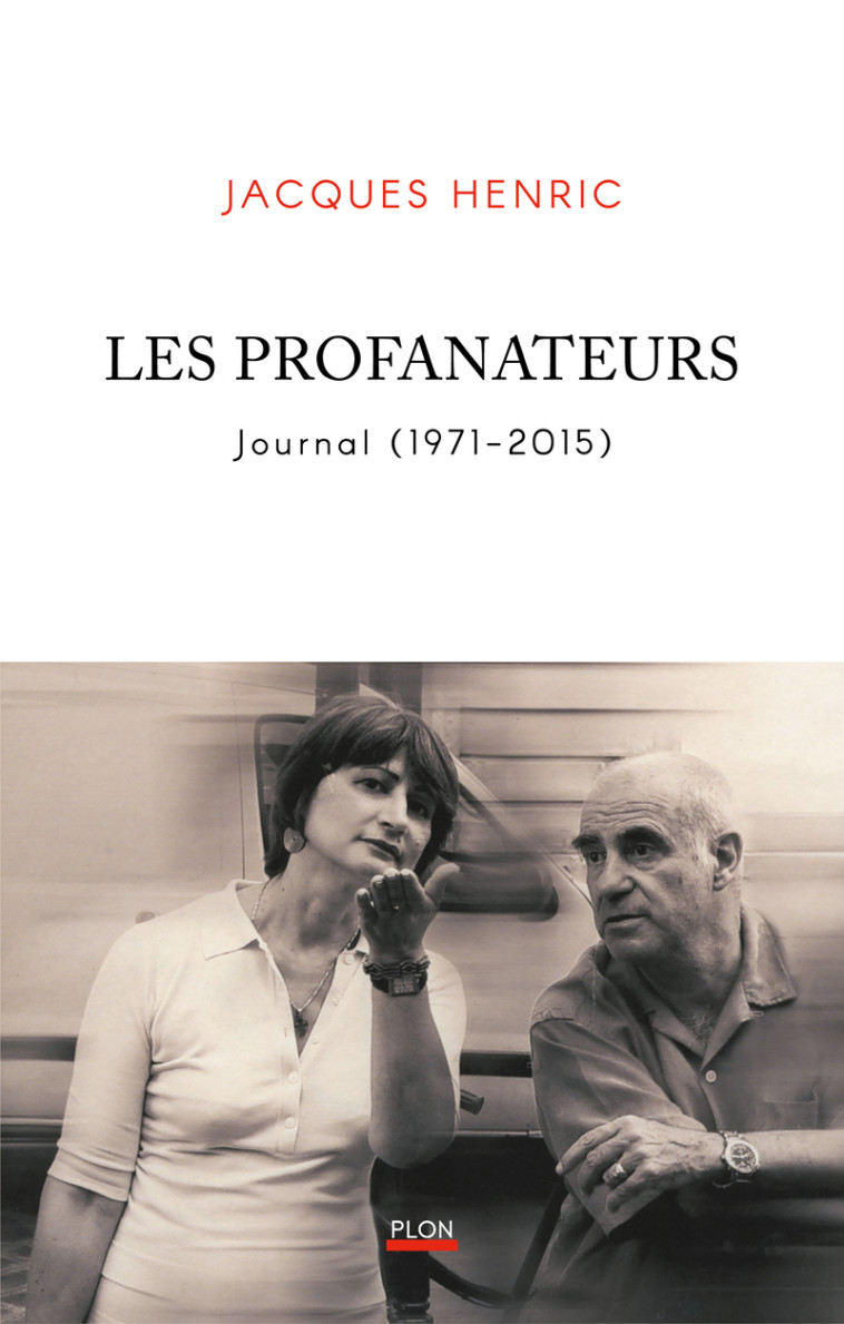 Les Profanateurs - Journal (1971-2015) - Jacques Henric - PLON