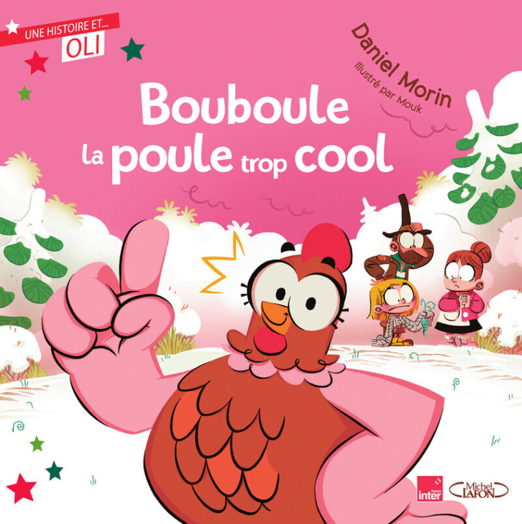 Bouboule la poule trop cool - Daniel MORIN,  Mouk - MICHEL LAFON