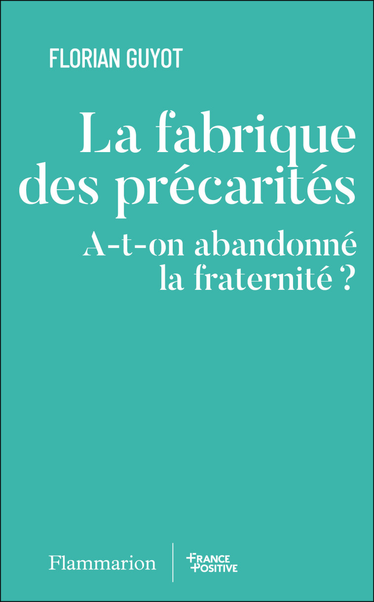 La fabrique des précarités - Florian GUYOT - FLAMMARION