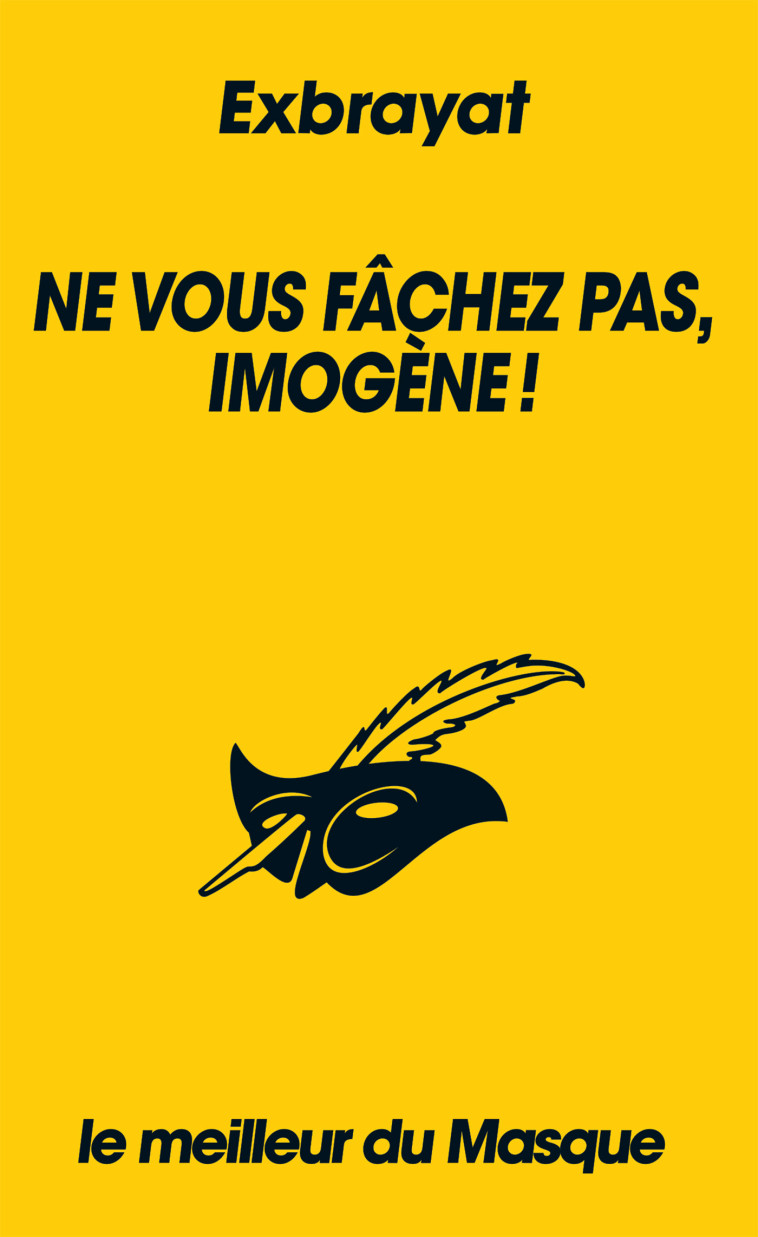 Ne vous fâchez pas, Imogène ! (Collection Le meilleur du Masque) - Charles Exbrayat - ED DU MASQUE