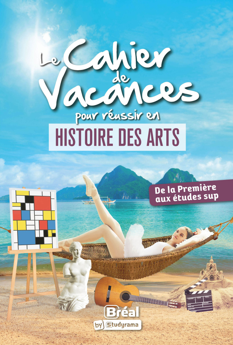 Le cahier de vacances pour réussir en Histoire des Arts - Alexia Chevrollier, Alexia Chevrollier - BREAL