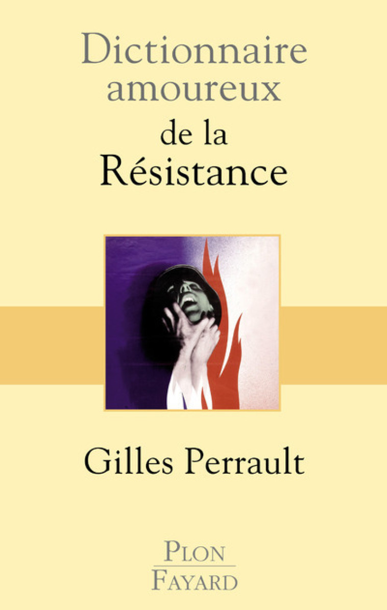 Dictionnaire amoureux de la résistance - Gilles Perrault, Alain Bouldouyre, Gilles Perrault, Alain Bouldouyre - PLON