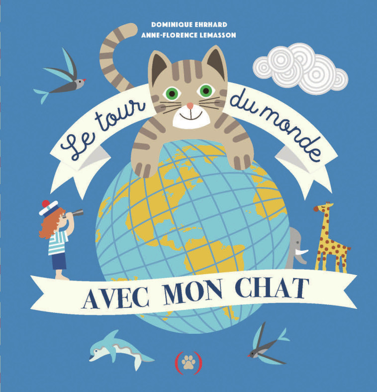 Le Tour du monde avec mon chat -  LEMASSON/EHRHARD, Anne-Florence Lemasson, Dominique Ehrhard - GRANDES PERSONN