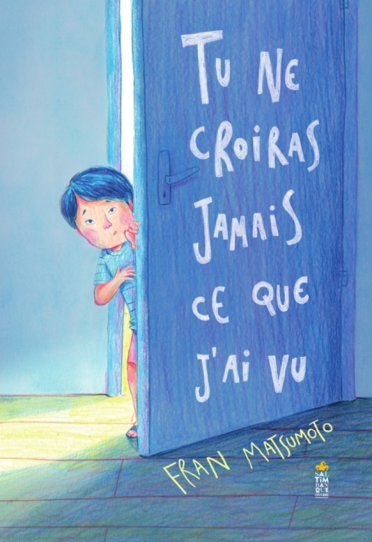 Tu ne croiras jamais ce que j ai vu - Francine Matsumoto - SALTIMBANQUE