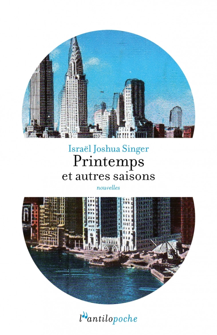 Printemps et autres saisons - Israël Joshua Singer, Monique Charbonnel-Grinhaus - L ANTILOPE