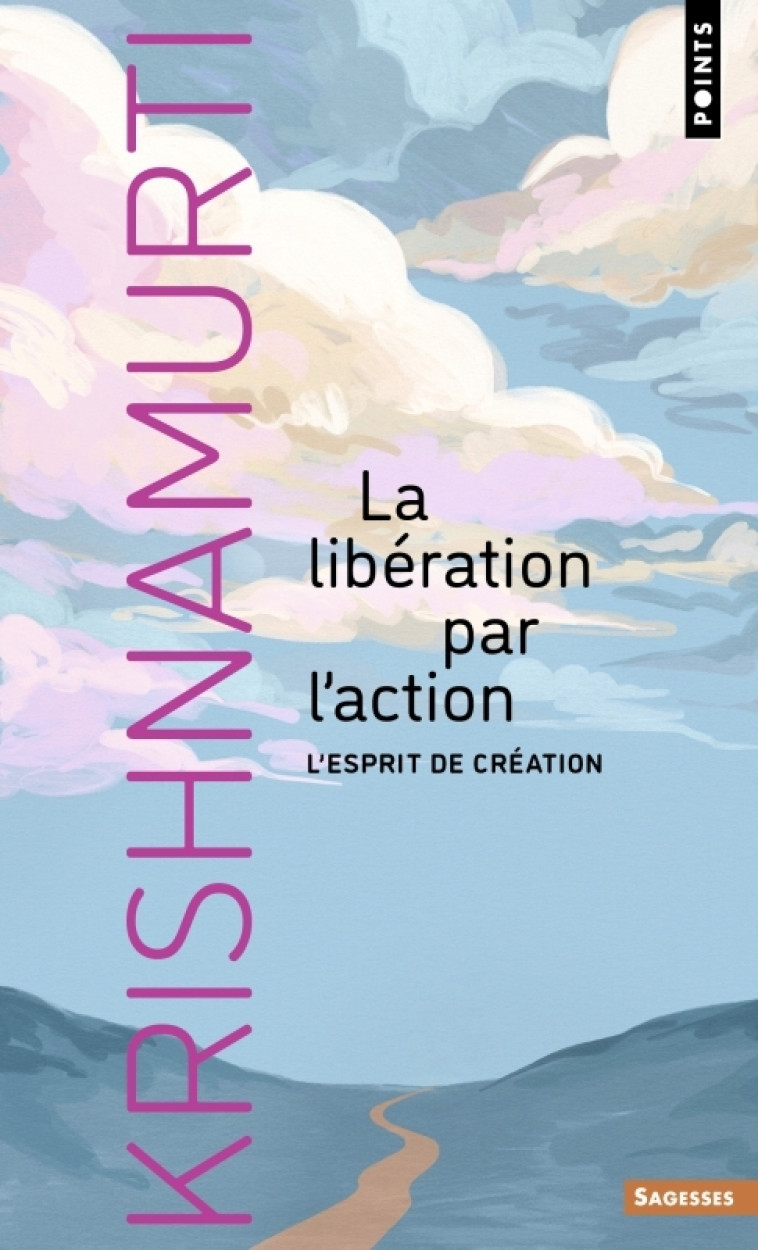La Libération par l'action -  KRISHNAMURTI, Isabelle Clerc - POINTS
