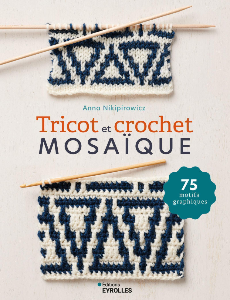 Tricot et crochet mosaïque - Anna Nikipirowicz - EYROLLES