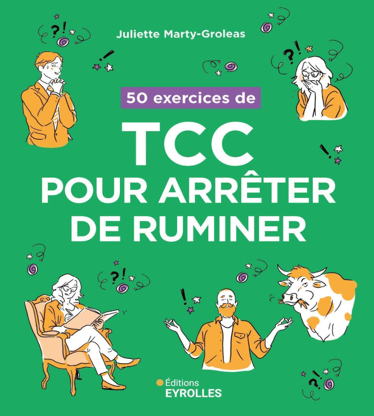 50 exercices de TCC pour arrêter de ruminer - Juliette Marty-Groleas - EYROLLES