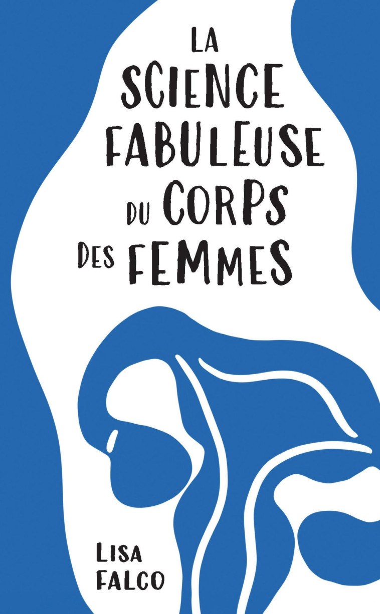 La science fabuleuse du corps des femmes -  FALCO LISA, Lisa FALCO - QUANTO