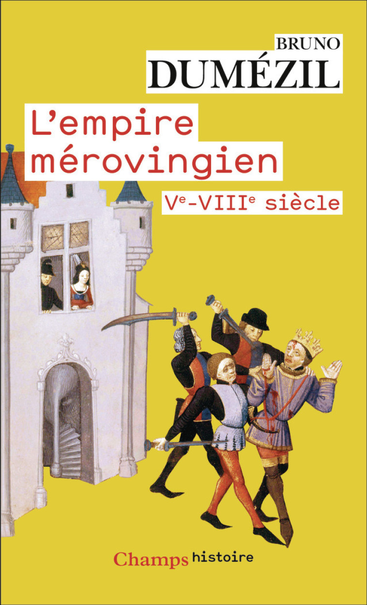L'Empire mérovingien -  BRUNO DUMEZIL, Bruno Dumézil - FLAMMARION
