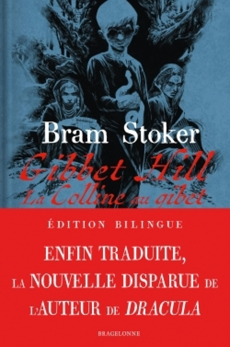 Gibbet Hill ou La Colline au gibet - Bram Stoker, Maxime Le Dain, Mikael BOURGOUIN, Maxime Chattam - BRAGELONNE
