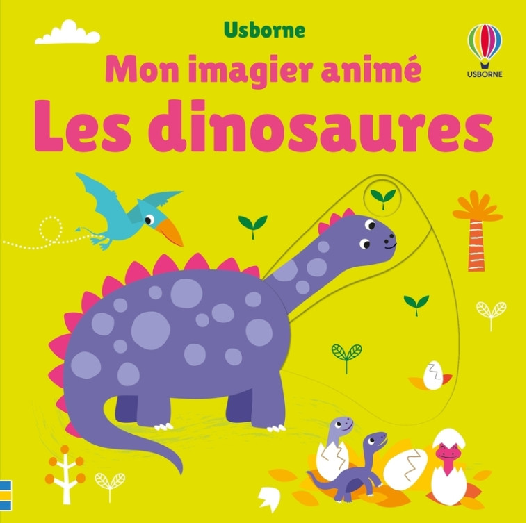 Les dinosaures - Mon imagier animé - Dès 6 mois - Fiona Watt, Stella Baggott, Joséphine Thompson, Renee Chaspoul - USBORNE