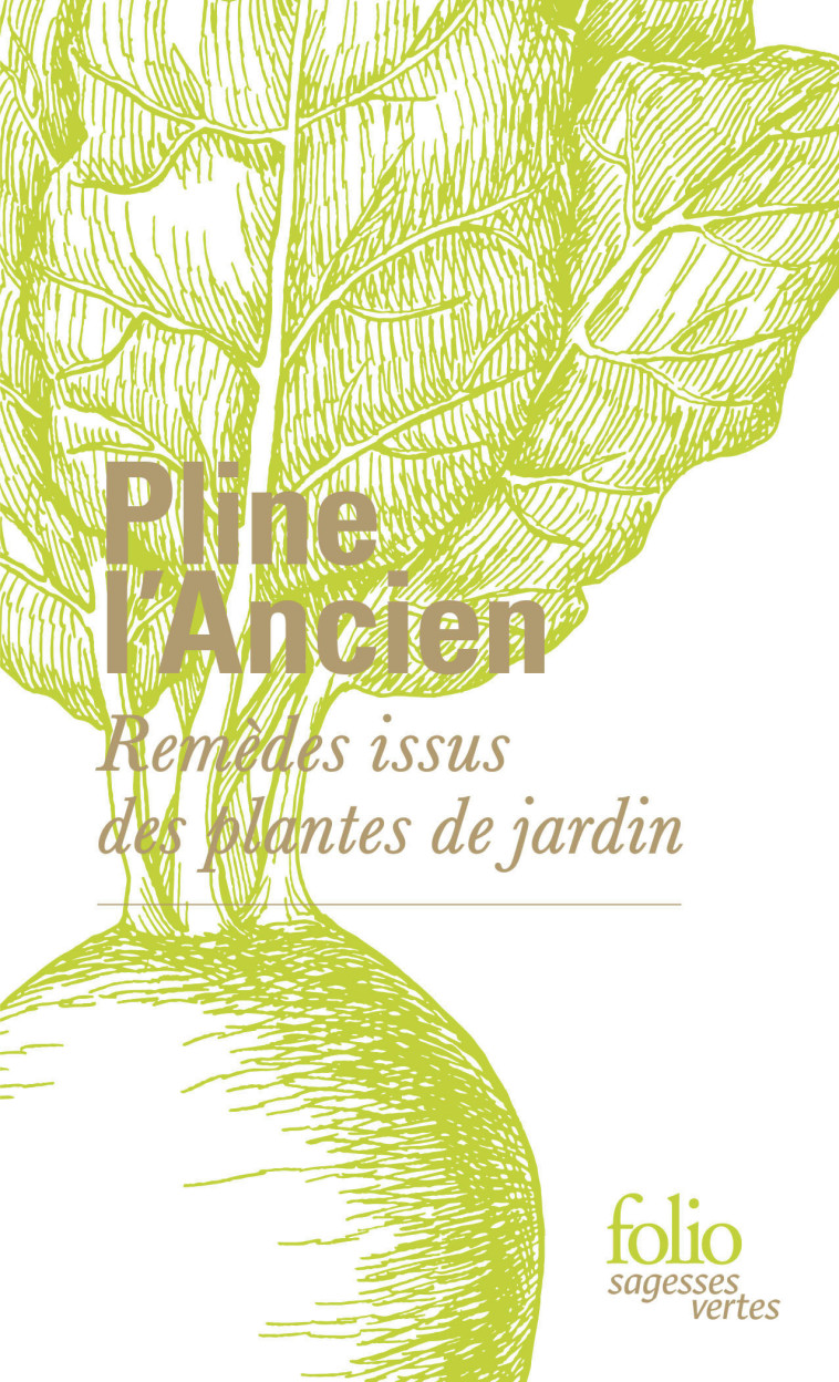 Remèdes issus des plantes de jardin -  PLINE L'ANCIEN, Stéphane Schmitt - FOLIO