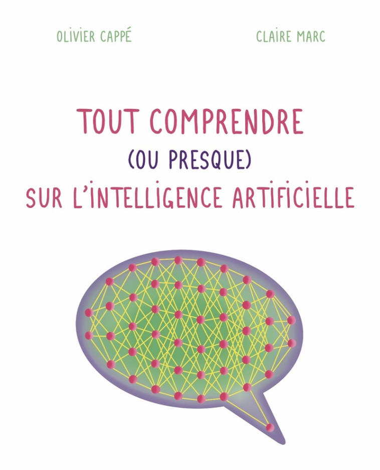 Tout comprendre ( ou presque ) sur l'intelligence artificielle - Olivier Cappe, Claire Marc - CNRS EDITIONS