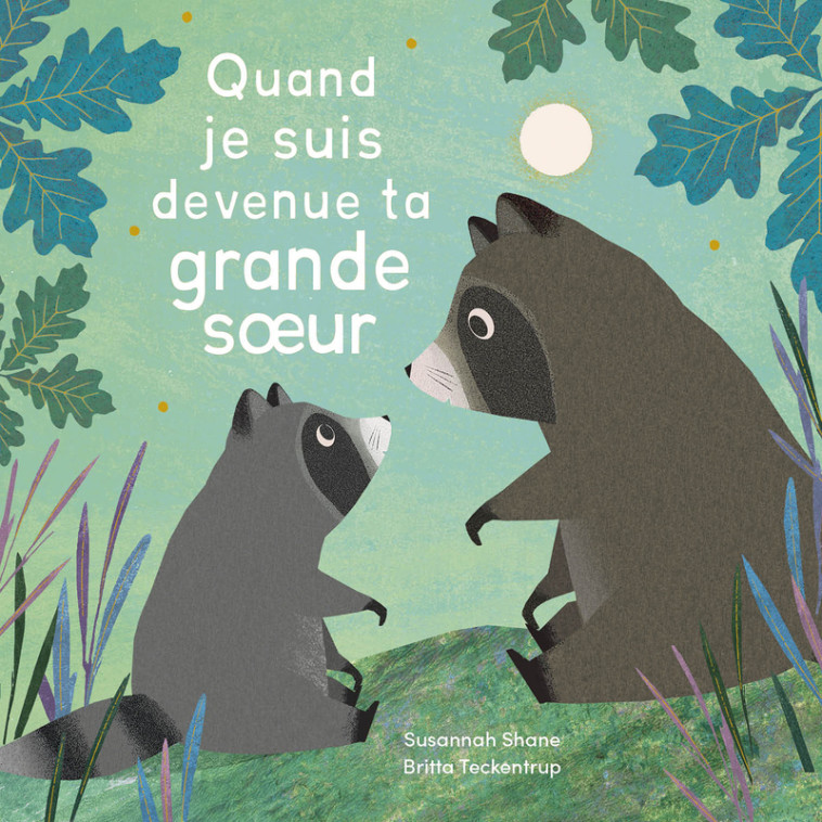 Quand je suis devenue ta grande soeur - Susannah SHANE, Britta Teckentrup, Susannah SHANE, Britta Teckentrup,  Atelier Cloro - 1 2 3 SOLEIL