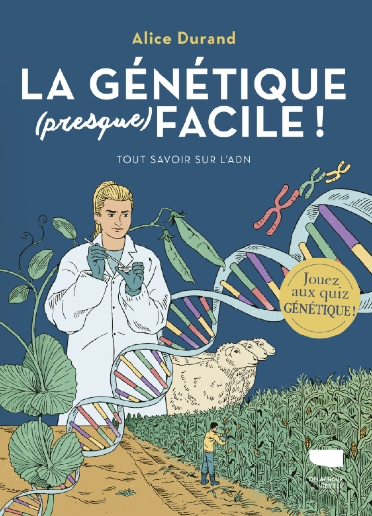 La Génétique (presque) facile - Alice Durand, Marine Joumard - DELACHAUX