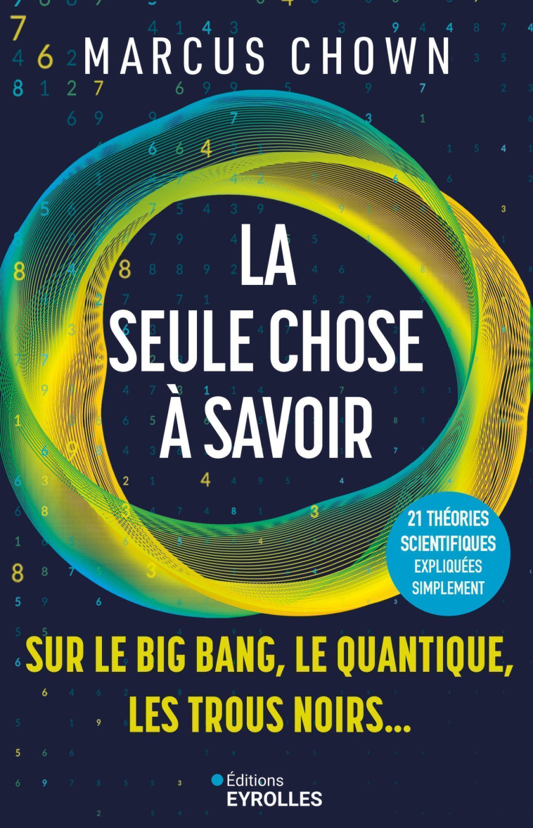 La seule chose à savoir sur...le Big Bang, le quantique, les trous noirs -  CHOWN MARCUS, Marcus Chown - EYROLLES
