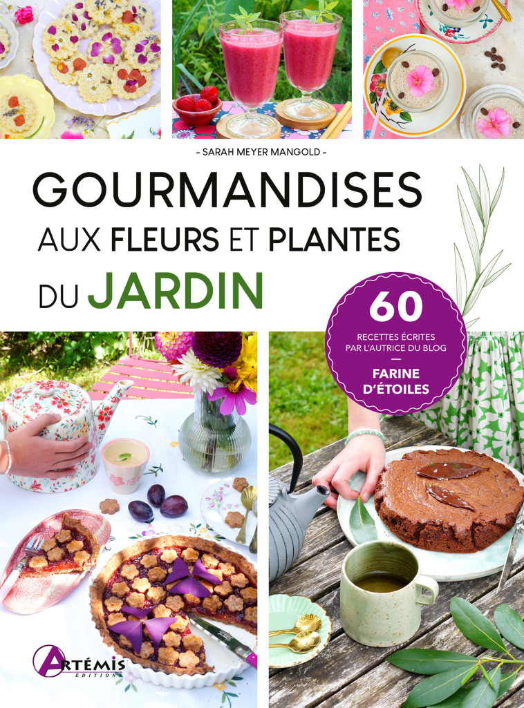 Gourmandises aux fleurs et plantes du jardin - Sarah MEYER MANGOLD,  S. MEYER MANGOLD,  S. MEYER MANGOLD, Sarah MEYER MANGOLD - ARTEMIS